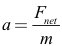 acceleration equals net force divided by mass